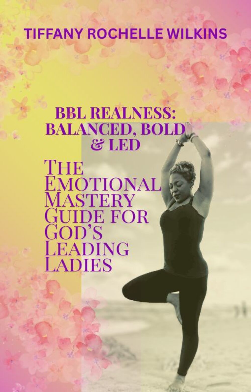 BBL Realness Balanced, Bold & Led Ebook Tiffany Rochelle Wilkins (1)